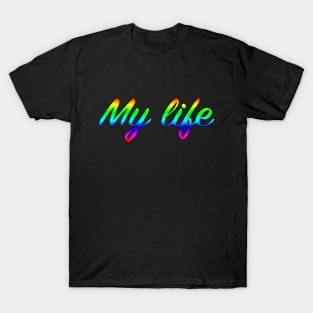 My life T-Shirt